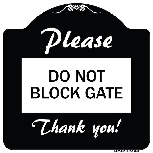 Please Do Not Block Gate Heavy-Gauge Aluminum Architectural Sign, 18" x 18", BW-1818-23281